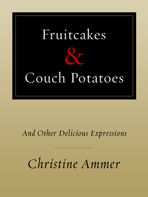 cover image of Fruitcakes & Couch Potatoes: and Other Delicious Expressions